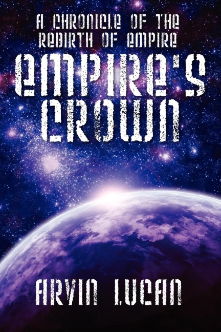Empire's Crown: A Chronicle of the Rebirth of Empire