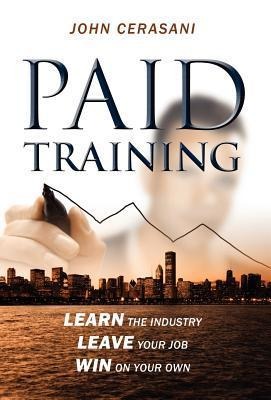 Paid Training: Learn the industry, Leave your job, Win on your own