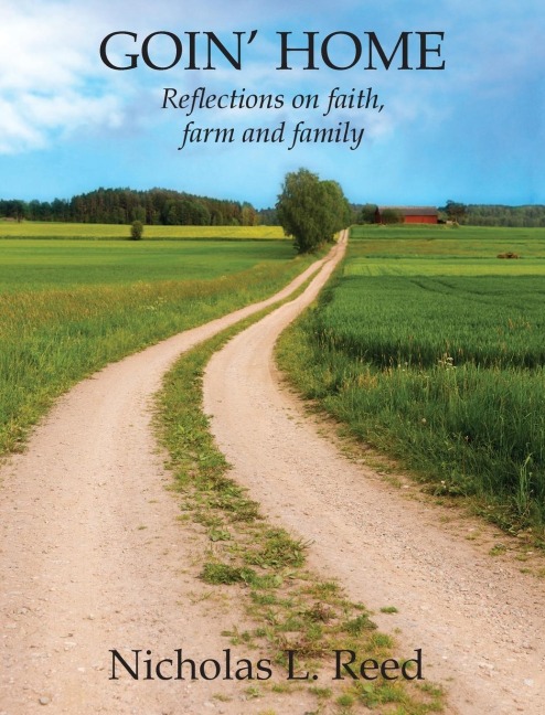 GOIN' HOME: Reflections on faith, farm and family