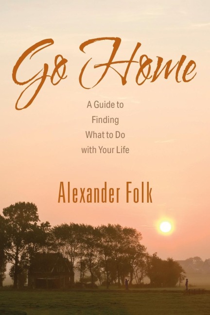 Go Home: A Guide to Achieving Your Goals While Dealing with Life's Inconveniences