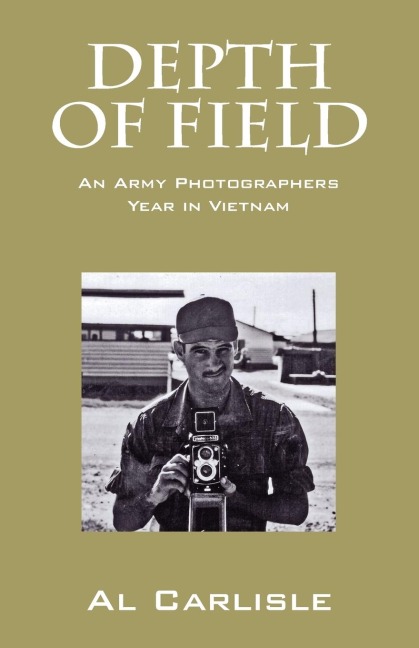 Depth of Field: An Army Photographers Year in Vietnam