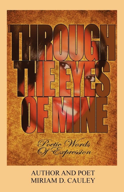 Through The Eyes of Mine: Poetic Words of Expression