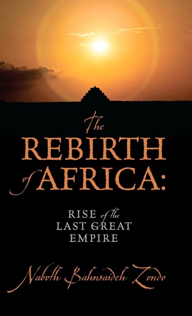 The Rebirth of Africa: Rise of the Last Great Empire