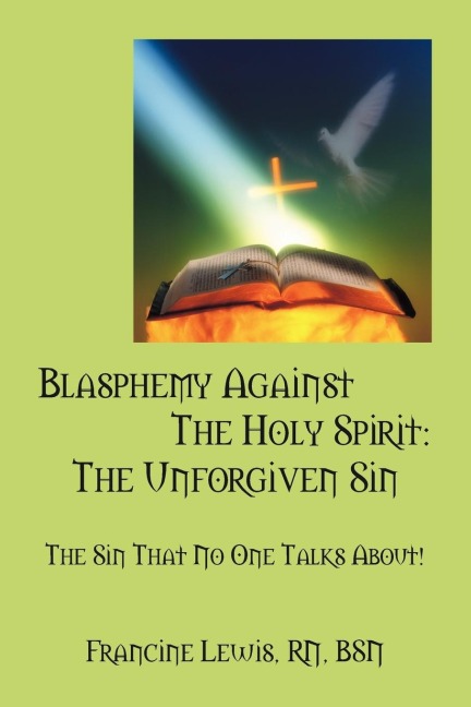 Blasphemy Against the Holy Spirit: The Unforgiven Sin: The Sin That No One Talks About!