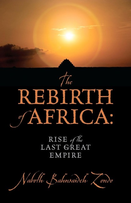 The Rebirth of Africa: Rise of the Last Great Empire