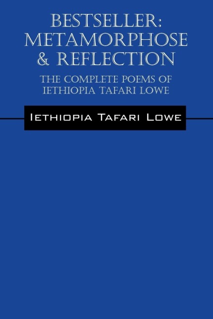 Bestseller: Metamorphose & Reflection - The Complete Poems of Iethiopia Tafari Lowe