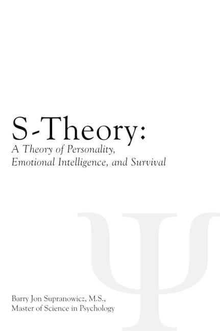 S-Theory: : A Theory of Personality, Emotional Intelligence, and Survival