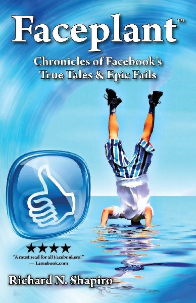 Faceplant: Chronicles of Facebook's True Tales & Epic Fails