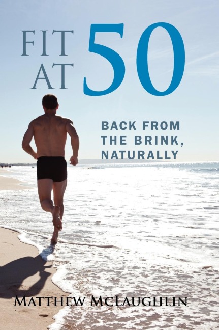 Fit at 50: Back From the Brink, Naturally