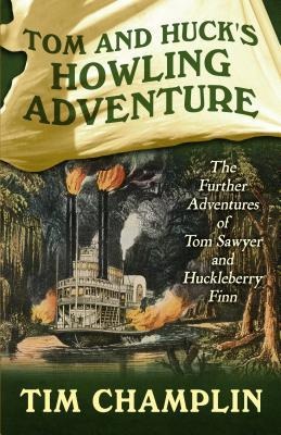 Tom and Hucks Howling Adventure: The Further Adventures of Tom Sawyer and Huckleberry Finn