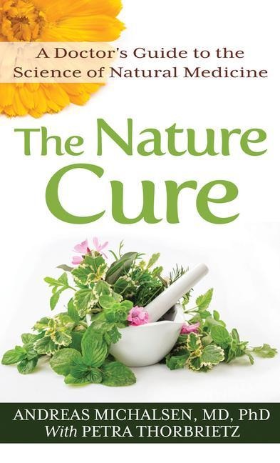 The Nature Cure: A Doctors Guide to the Science of Natural Medicine