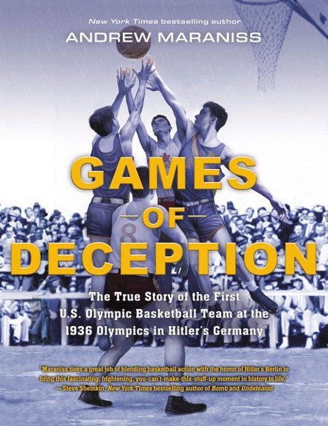 Games of Deception: The True Story of the First U.S. Olympic Basketball Team at the 1936 Olympics in Hitlers Germany