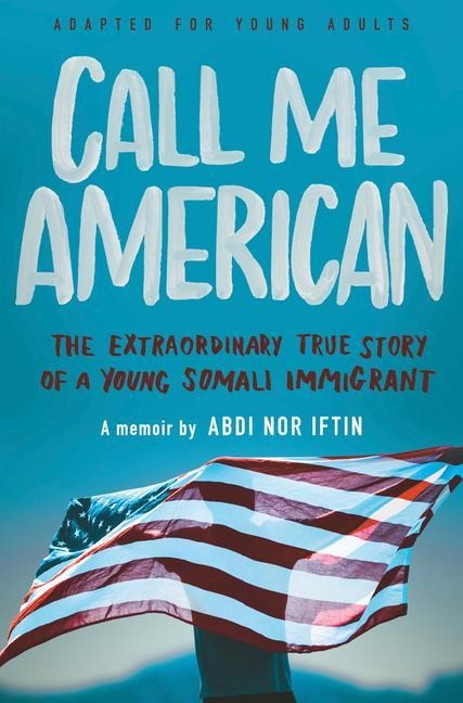 Call Me American (Adapted for Young Adult): The Extraordinary True Story of a Young Somali Immigrant