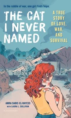 The Cat I Never Named: A True Story of Love, War, and Survival