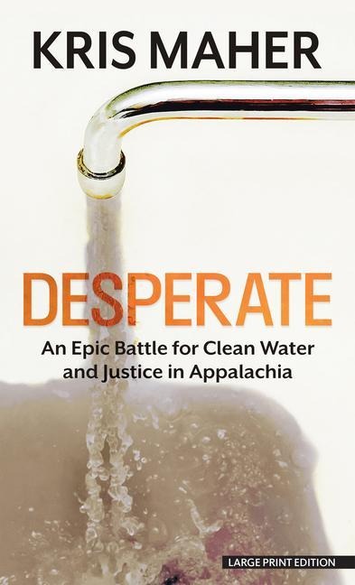 Desperate: An Epic Battle for Clean Water and Justice in Appalachia