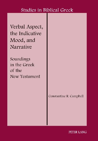 Verbal Aspect, the Indicative Mood, and Narrative: Soundings in the Greek of the New Testament