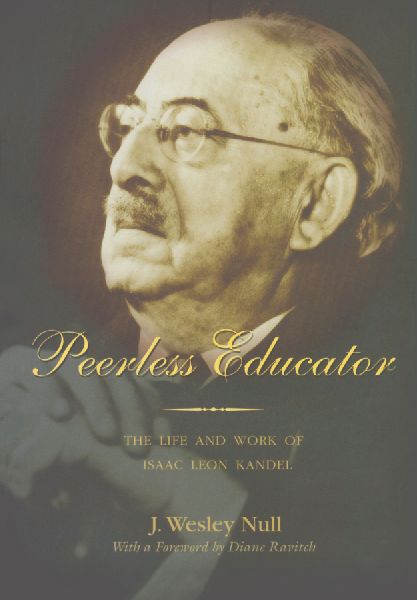 Peerless Educator: The Life and Work of Isaac Leon Kandel