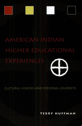 American Indian Higher Educational Experiences Cultural Visions and Personal Journeys