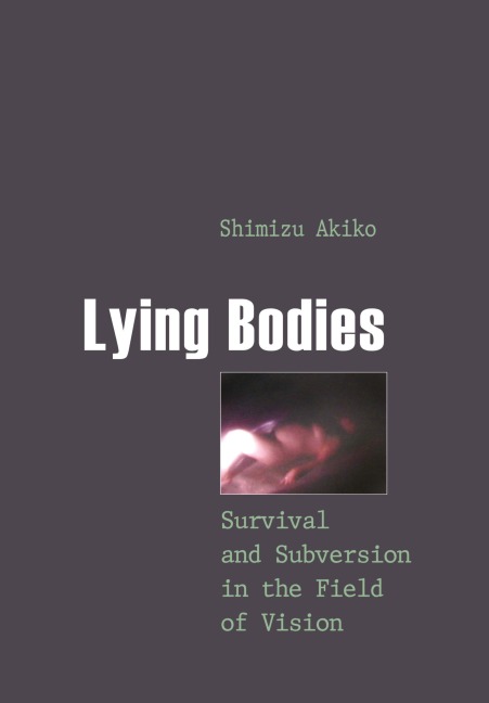 Lying Bodies: Survival and Subversion in the Field of Vision