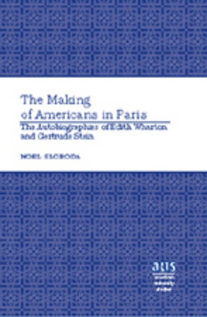 The Making of Americans in Paris: The Autobiographies of Edith Wharton and Gertrude Stein