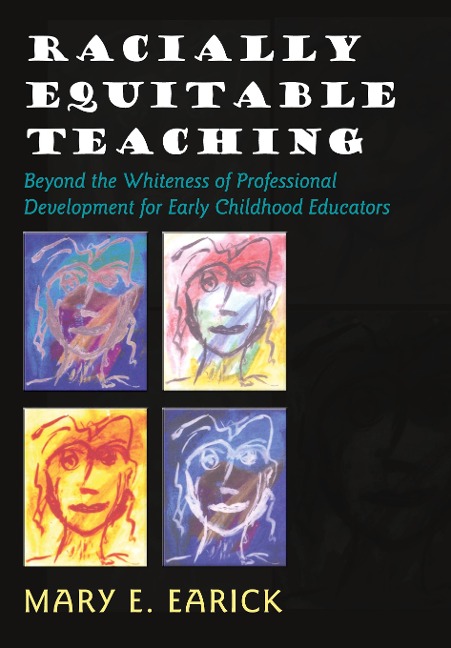 Racially Equitable Teaching: Beyond the Whiteness of Professional Development for Early Childhood Educators