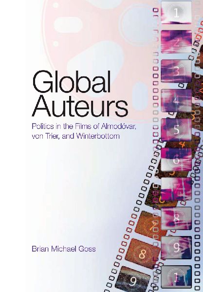 Global Auteurs: Politics in the Films of Almodóvar, von Trier, and Winterbottom