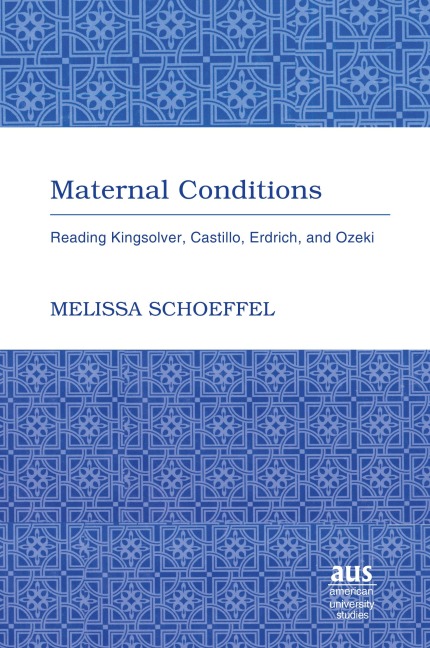 Maternal Conditions: Reading Kingsolver, Castillo, Erdrich, and Ozeki