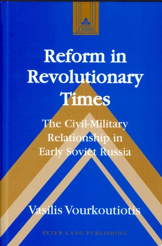 Reform in Revolutionary Times The Civil-military Relationship in Early Soviet Russia