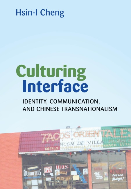 Culturing Interface: Identity, Communication, and Chinese Transnationalism
