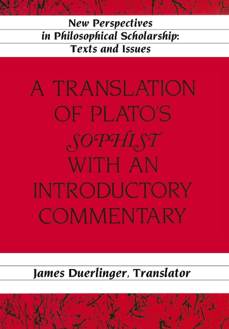 A Translation of Plato's 'Sophist' with an Introductory Commentary: Translated by James Duerlinger