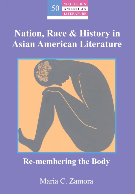 Nation, Race & History in Asian American Literature: Re-membering the Body