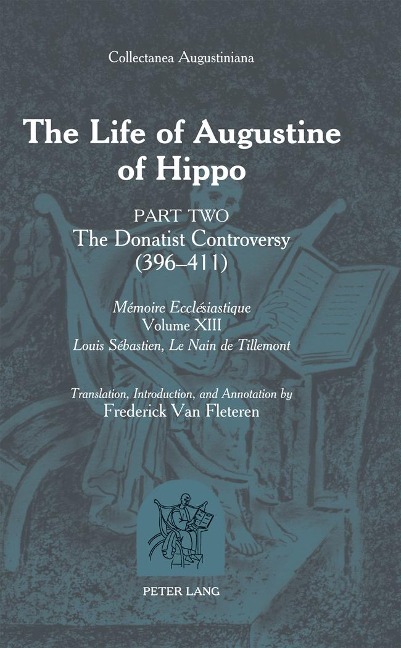The Life of Augustine of Hippo: The Donatist Controversy (396 - 411)- Part 2 - Translation, Introduction and Annotation by Frederick Van Fleteren
