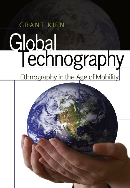 Global Technography: Ethnography in the Age of Mobility