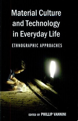 Material Culture and Technology in Everyday Life Ethnographic Approaches