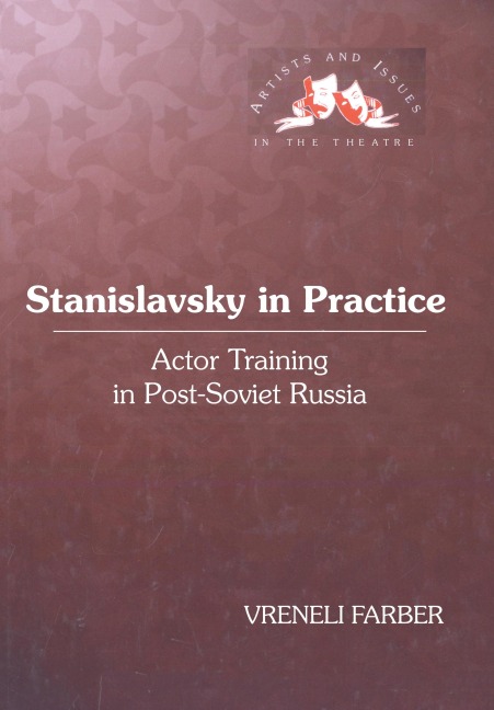 Stanislavsky in Practice: Actor Training in Post-Soviet Russia