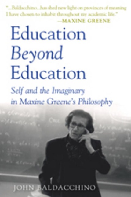 Education Beyond Education: Self and the Imaginary in Maxine Greenes Philosophy