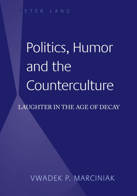 Politics, Humor and the Counterculture: Laughter in the Age of Decay