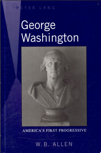 George Washington America's First Progressive