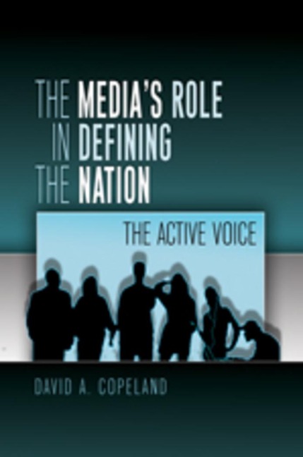 The Medias Role in Defining the Nation: The Active Voice