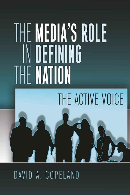 The Media's Role in Defining the Nation: The Active Voice