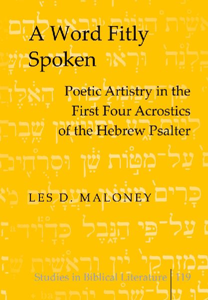 A Word Fitly Spoken: Poetic Artistry in the First Four Acrostics of the Hebrew Psalter