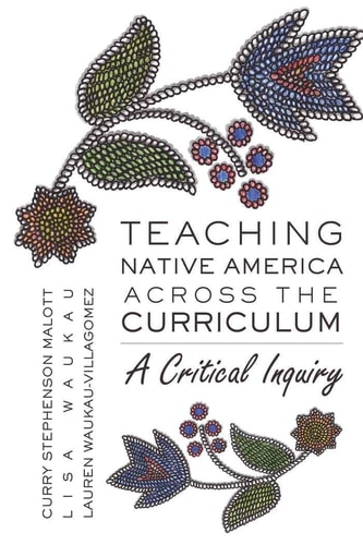 Teaching Native America Across the Curriculum A Critical Inquiry