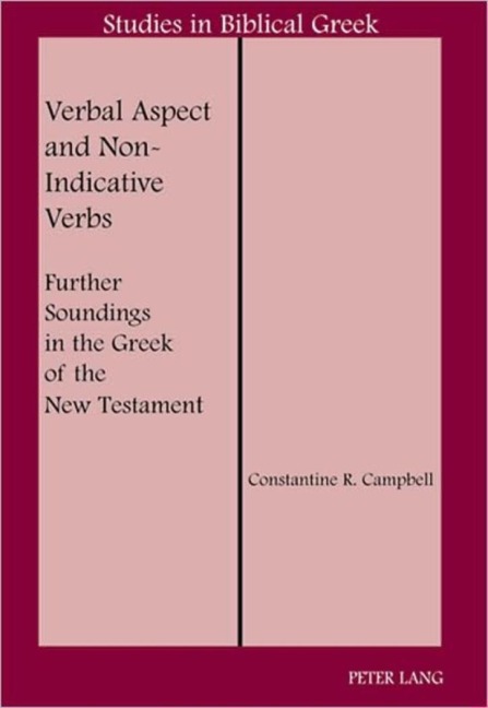 Verbal Aspect and Non-Indicative Verbs: Further Soundings in the Greek of the New Testament