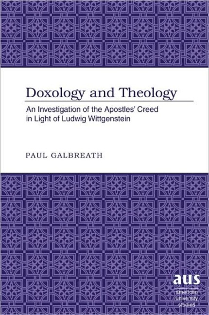 Doxology and Theology: An Investigation of the Apostles Creed in Light of Ludwig Wittgenstein