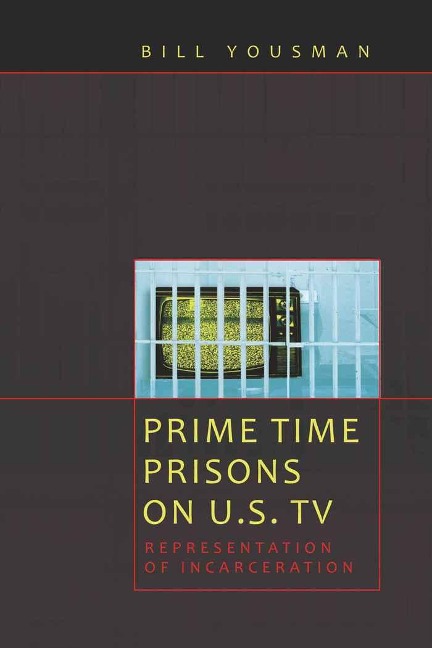 Prime Time Prisons on U.S. TV: Representation of Incarceration