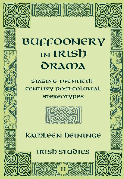 Buffoonery in Irish Drama: Staging Twentieth-Century Post-Colonial Stereotypes