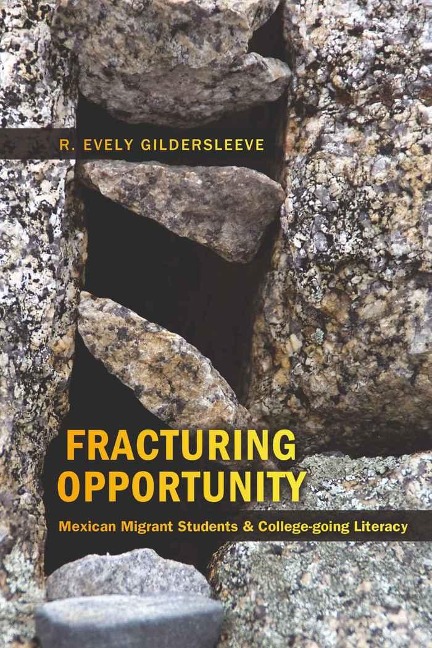Fracturing Opportunity: Mexican Migrant Students and College-going Literacy