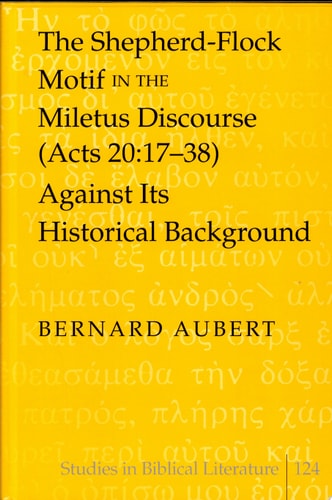 The Shepherd-flock Motif in the Miletus Discourse (Acts 20:17-38) Against Its Historical Background