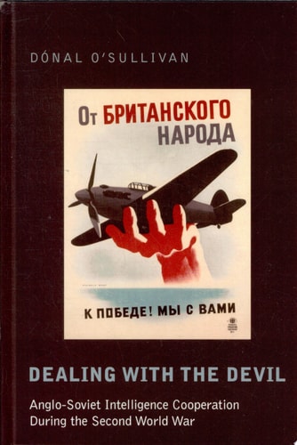Dealing with the Devil Anglo-Soviet Intelligence Cooperation in the Second World War