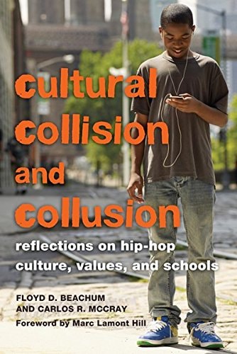 Cultural Collision and Collusion Reflections on Hip-hop Culture, Values, and Schools